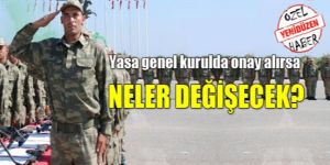 İşte Askerlik (Değişiklik) Yasa Önerisi