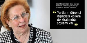 “Yurtların öğrenci dışındaki kişilere de kiralandığı söylemi var”