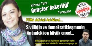Zorunlu askerlik sivilliğin ve demokratikleşmenin önündeki en büyük engel…