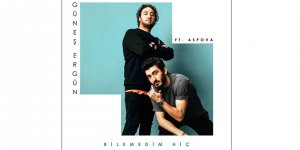 Güneş Ergün ve Aspova’dan: BİLEMEDİM HİÇ