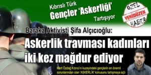 Askerlik travması kadınları iki kez mağdur ediyor