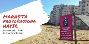 Örgütler Maraş toplantısını protesto edecek