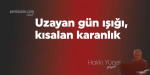 Uzayan  gün  ışığı,  kısalan  karanlık..