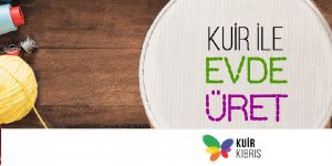 “KUİR ile evde üret kampanyası” devam ediyor