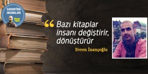 “Bazı kitaplar insanı değiştirir, dönüştürür”