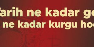 “Tarih ne kadar gerçek ne kadar kurgu hocam!?”
