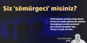Siz sömürgeci misiniz?