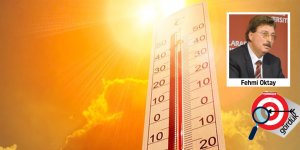 ‘60 yıllık sıcağın da üzerinde’