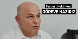 Serbest Hekimler: Göreve hazırız