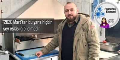 “İş yerimi Mart ayında kapattım, bir daha açmadım”
