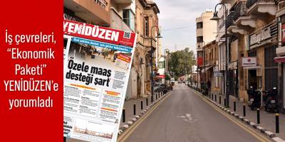İş çevreleri, “Ekonomik Paketi” YENİDÜZEN’e yorumladı: ‘Hayal kırıklığı’